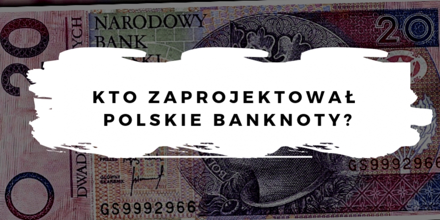 Kto zaprojektował polskie banknoty ?