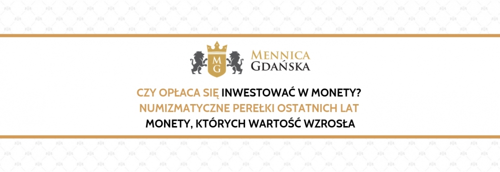 Czy opłaca się inwestować w monety? Numizmatyczne perełki ostatni lat.