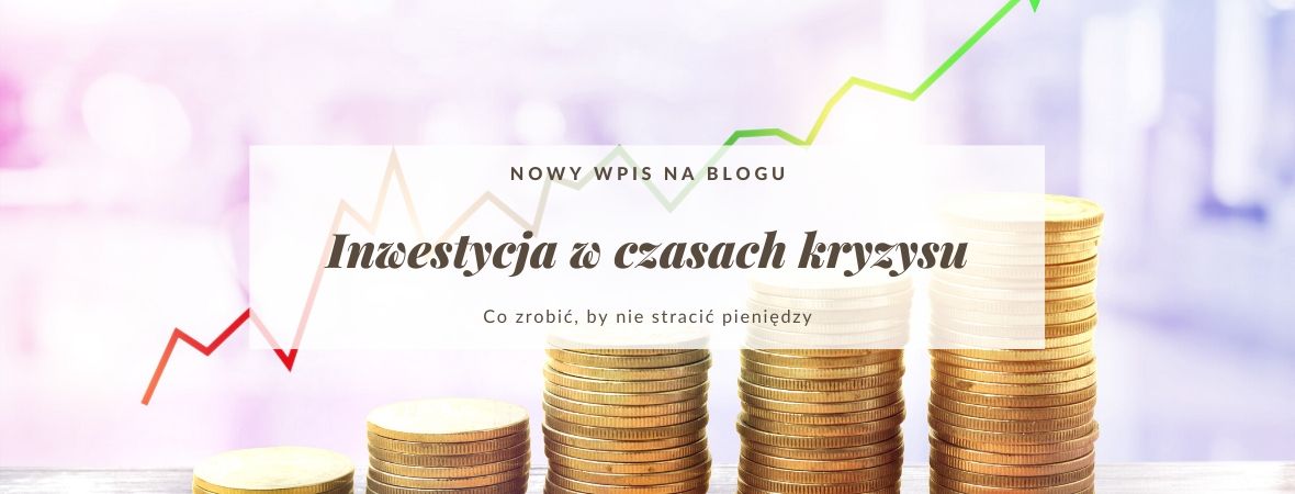 Inwestycja w czasach kryzysu